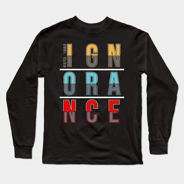 ignorance typography Long Sleeve T-Shirt by Mako Design 